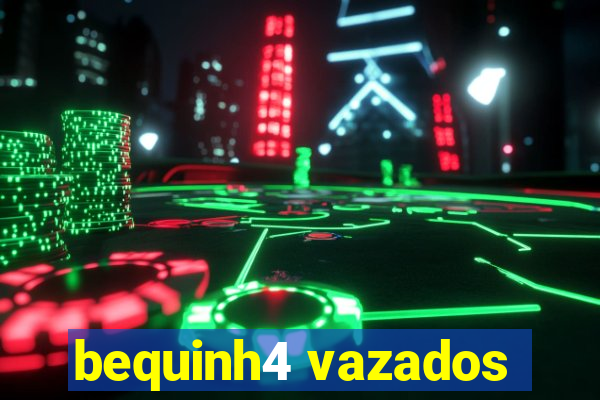 bequinh4 vazados